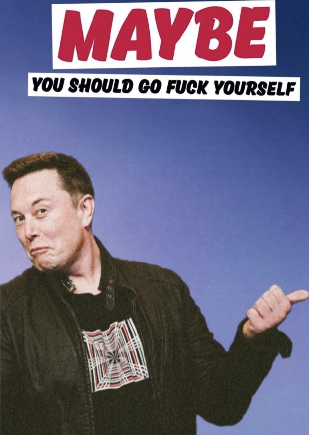 YOU SHOULD GO FUCK YOURSELF