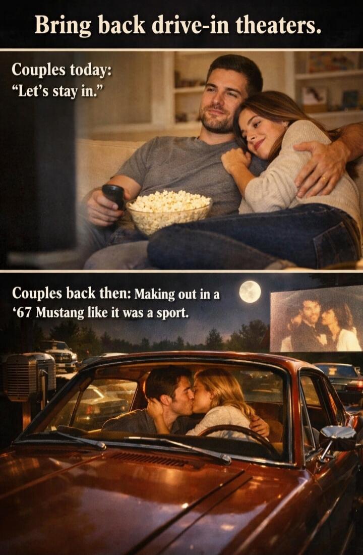 Bring back drive-in theaters. Couples today: 