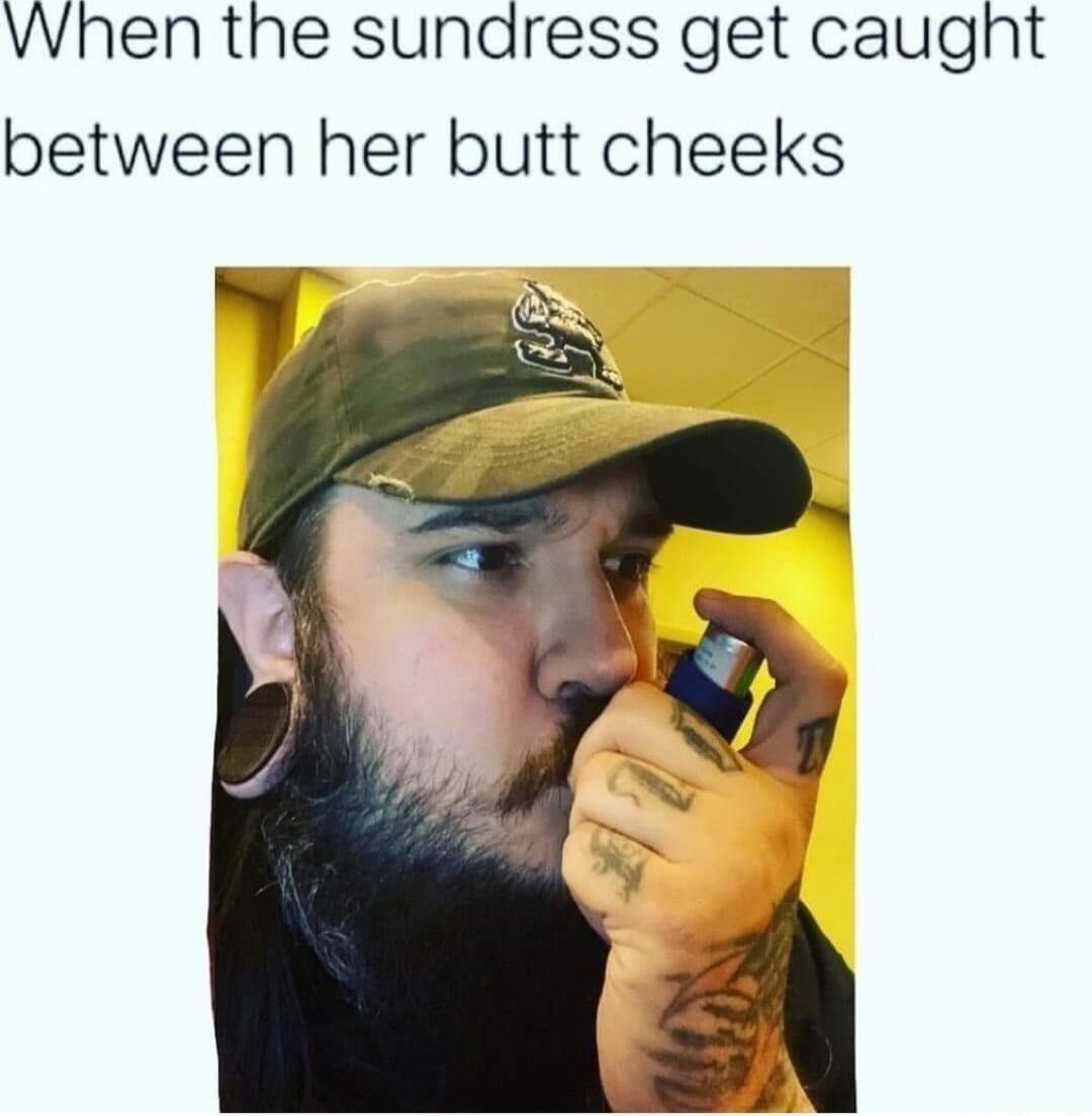 When the sundress get caught between her butt cheeks