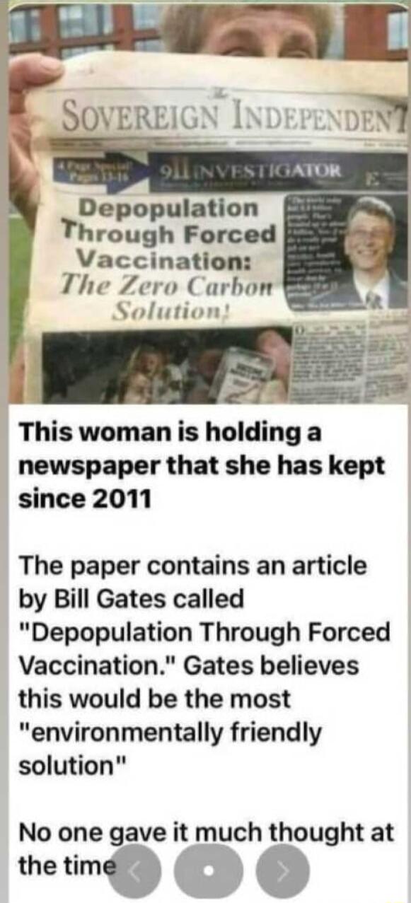 SOVEREIGN INDEPENDEN Depopulation Through Forced Vaccination The Zero Carbon Solution This woman is holding a newspaper that she has kept since 2011 The paper contains an article by Bill Gates called Depopulation Through Forced Vaccination Gates believes this would be the most environmentally friendly solution No one gave it much thought at i