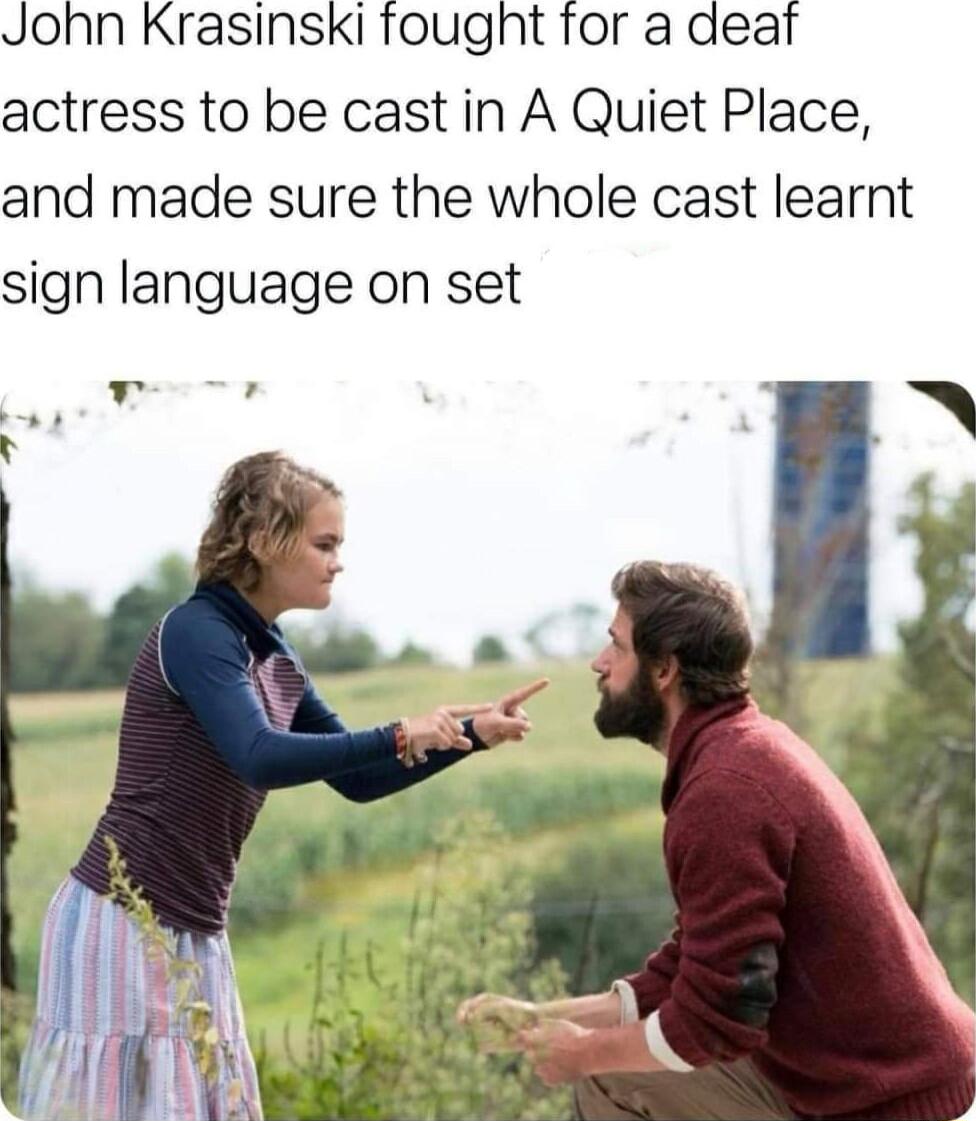 Jonn Krasinski fougnt for a deaf actress to be cast in A Quiet Place and made sure the whole cast learnt sign language on set