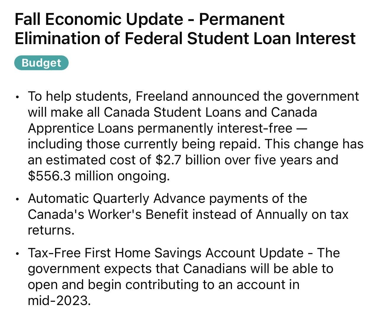 ment 2022 rPersonalFinanceCanada Uldiecut 5h Fall Economic Update Permanent Elimination of Federal Student Loan Interest To help students Freeland announced the government will make all Canada Student Loans and Canada Apprentice Loans permanently interest free including those currently being repaid This change has an estimated cost of 27 billion over five years and 5663 million ongoing Automatic Q
