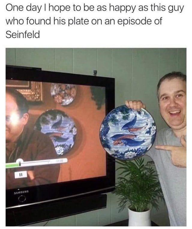 One day hope to be as happy as this guy who found his plate on an episode of Seinfeld