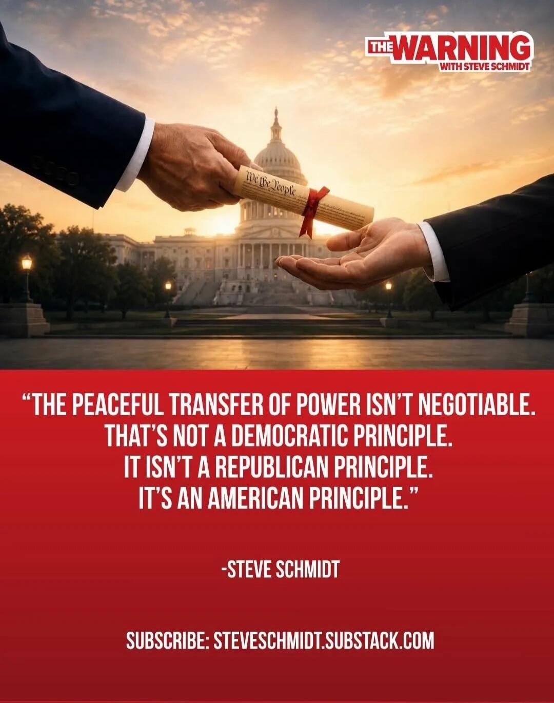 THE WARNING WITH STEVE SCHMIDT. “THE PEACEFUL TRANSFER OF POWER ISN’T NEGOTIABLE. THAT’S NOT A DEMOCRATIC PRINCIPLE. IT ISN’T A REPUBLICAN PRINCIPLE. IT’S AN AMERICAN PRINCIPLE.” -STEVE SCHMIDT. SUBSCRIBE: STEVESCHMIDT.SUBSTACK.COM. We the People.
