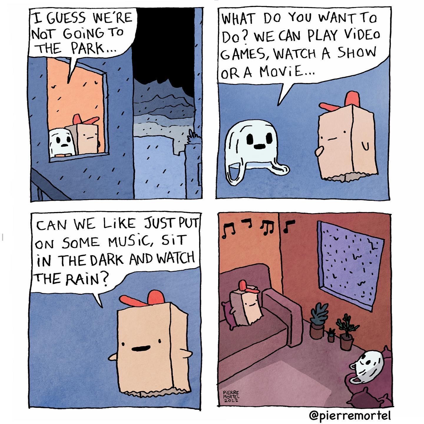 T GUESS WERE NaT_ GOING To WHAT DO You WANT Ta Do WE CAN PLAY ViDEo IGAMES WATCH A SHOW OR A MoViE CAN WE LikE JuST PuT oN SOME MUSIC SIT iN THE DARK AND WATCH THE RAIN e T plerremortel