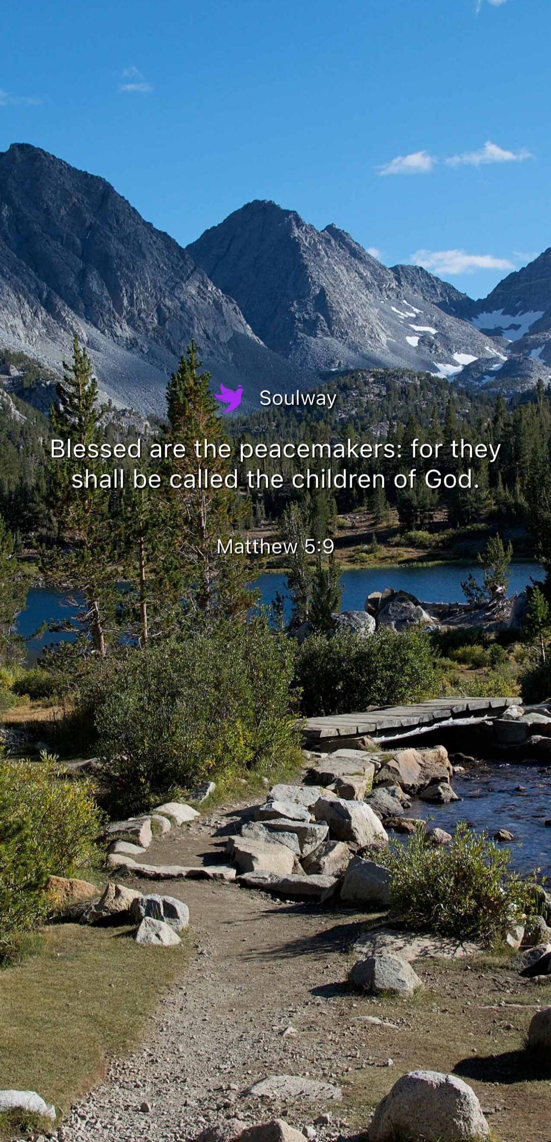 Soulway Blessed are the peacemakers: for they shall be called the children of God. Matthew 5:9