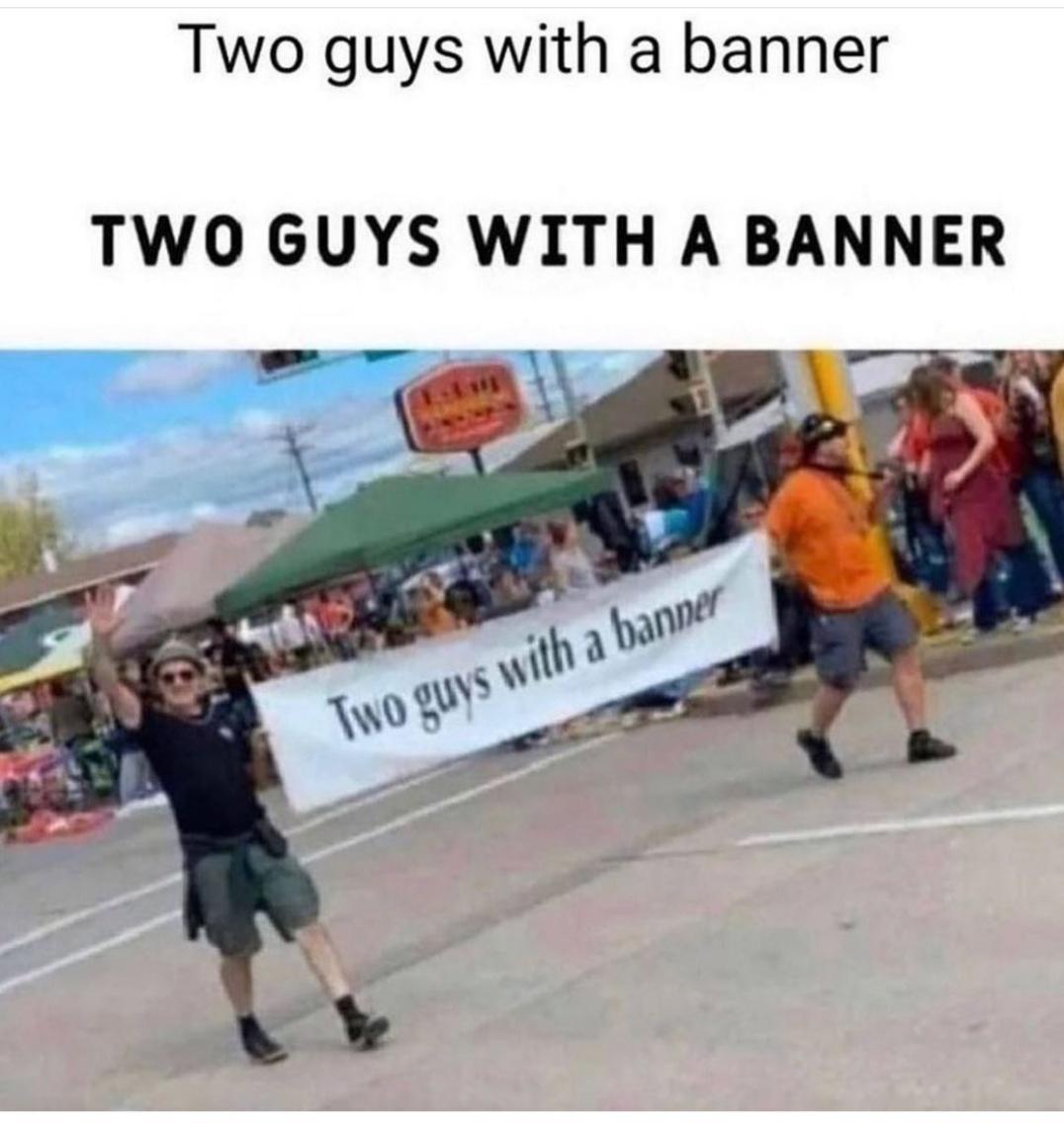 Two guys with a banner TWO GUYS WITH A BANNER