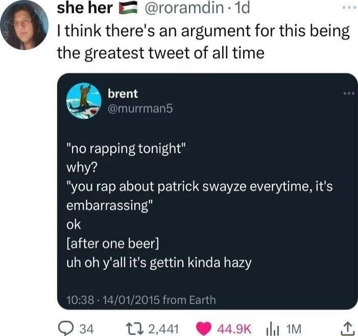 she her E2 roramdin 1d I think theres an argument for this being the greatest tweet of all time no rapping tonight why you rap about patrick swayze everytime its embarrassing ok EHCIE L uh oh yallits gettin kinda hazy