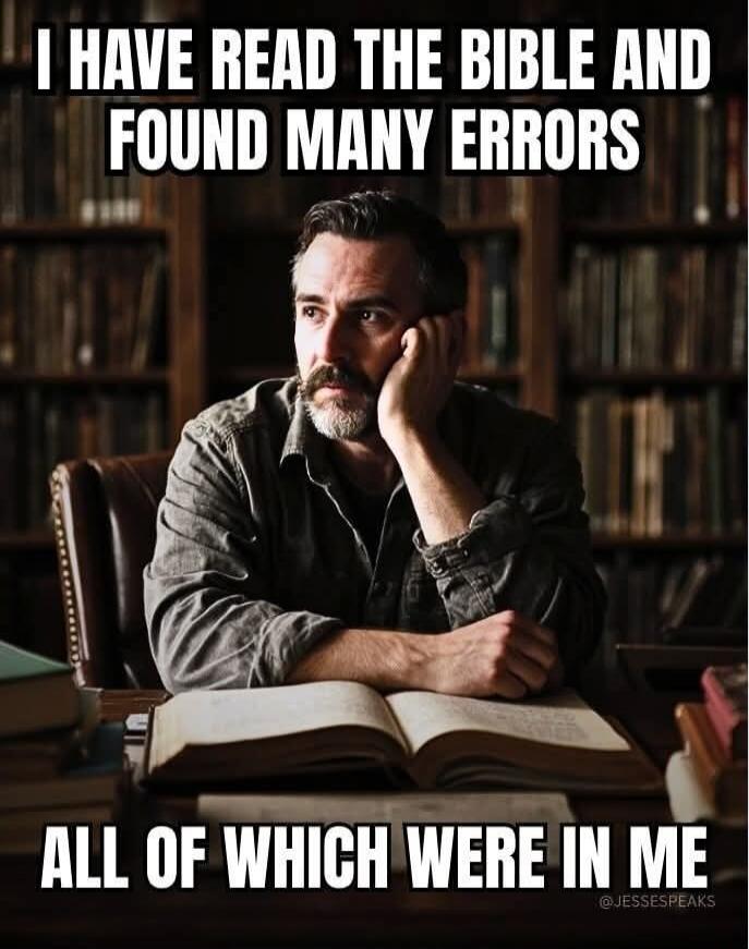 I HAVE READ THE BIBLE AND FOUND MANY ERRORS ALL OF WHICH WERE IN ME