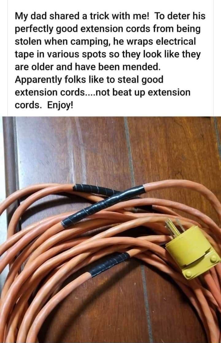 My dad shared a trick with me To deter his perfectly good extension cords from being stolen when camping he wraps electrical tape in various spots so they look like they are older and have been mended Apparently folks like to steal good extension cordsnot beat up extension cords Enjoy