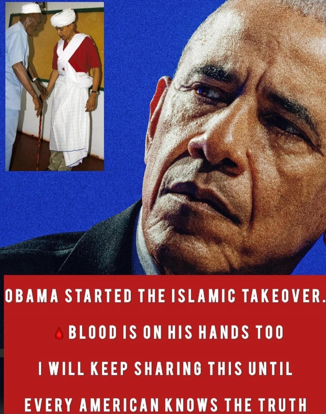 OBAMA STARTED THE ISLAMIC TAKEOVER, BLOOD IS ON HIS HANDS TOO I WILL KEEP SHARING THIS UNTIL EVERY AMERICAN KNOWS THE TRUTH