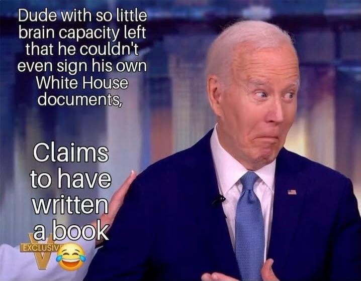 Dude with so little brain capacity left that he couldn't even sign his own White House documents, Claims to have written a book EXCLUSIVE 😂