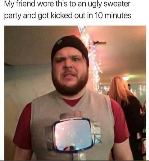My friend wore this to an ugly sweater party and got kicked out in 10 minutes