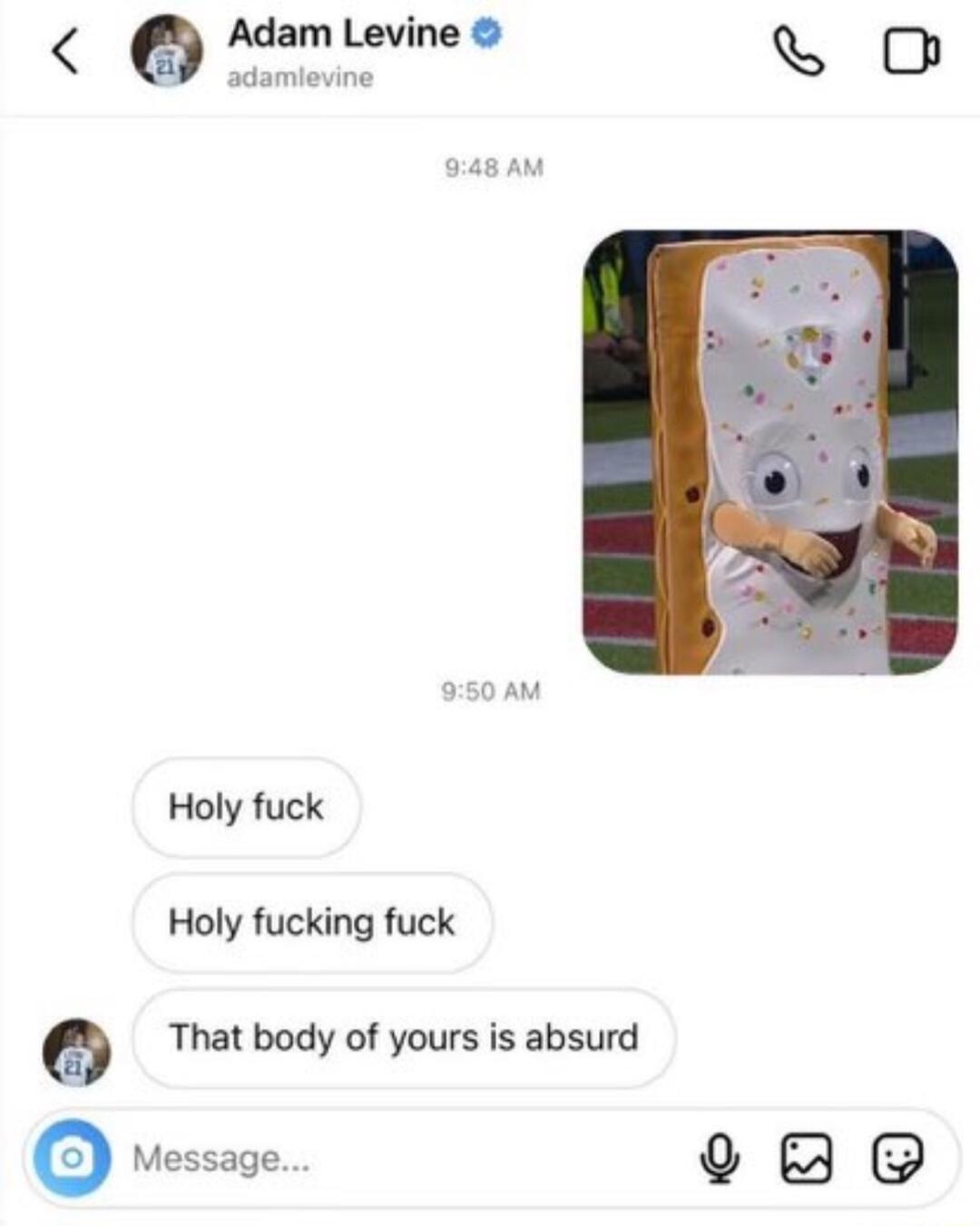Adam Levine S O adamlevine Holy fuck Holy fucking fuck Thatbody of yours s absurd Q Message 9
