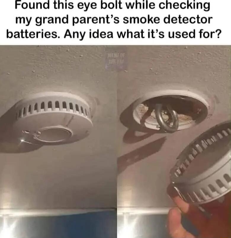 ound this eye bolt while checking my grand parents smoke detector batteries Any idea what its used for 4 s o
