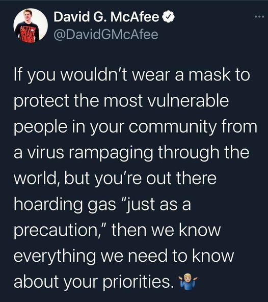 EV T N VI Y fi ABENTCVITNES If you wouldnt wear a mask to protect the most vulnerable olYeo CHIaRYe IV elelnalnalVlaTiaYAi ela0 ERVIVSEETagloklelIgleRtalfe U el aRtal world but youre out there hoarding gas just as a precaution then we know everything we need to know about your priorities