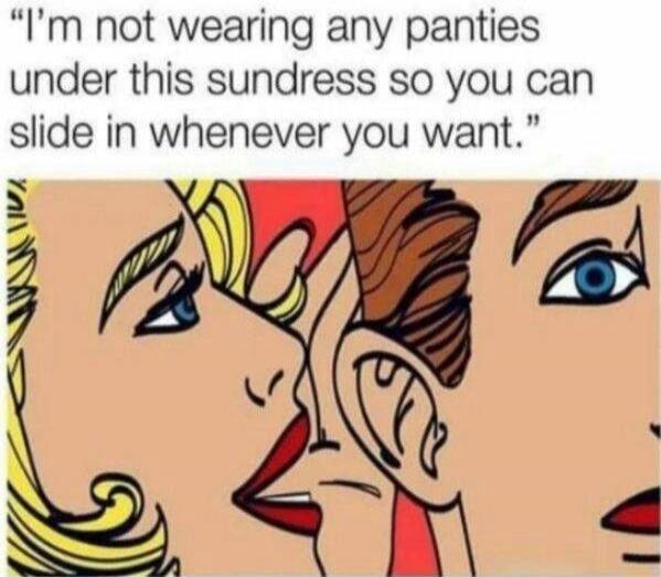 I'm not wearing any panties under this sundress so you can slide in whenever you want.
