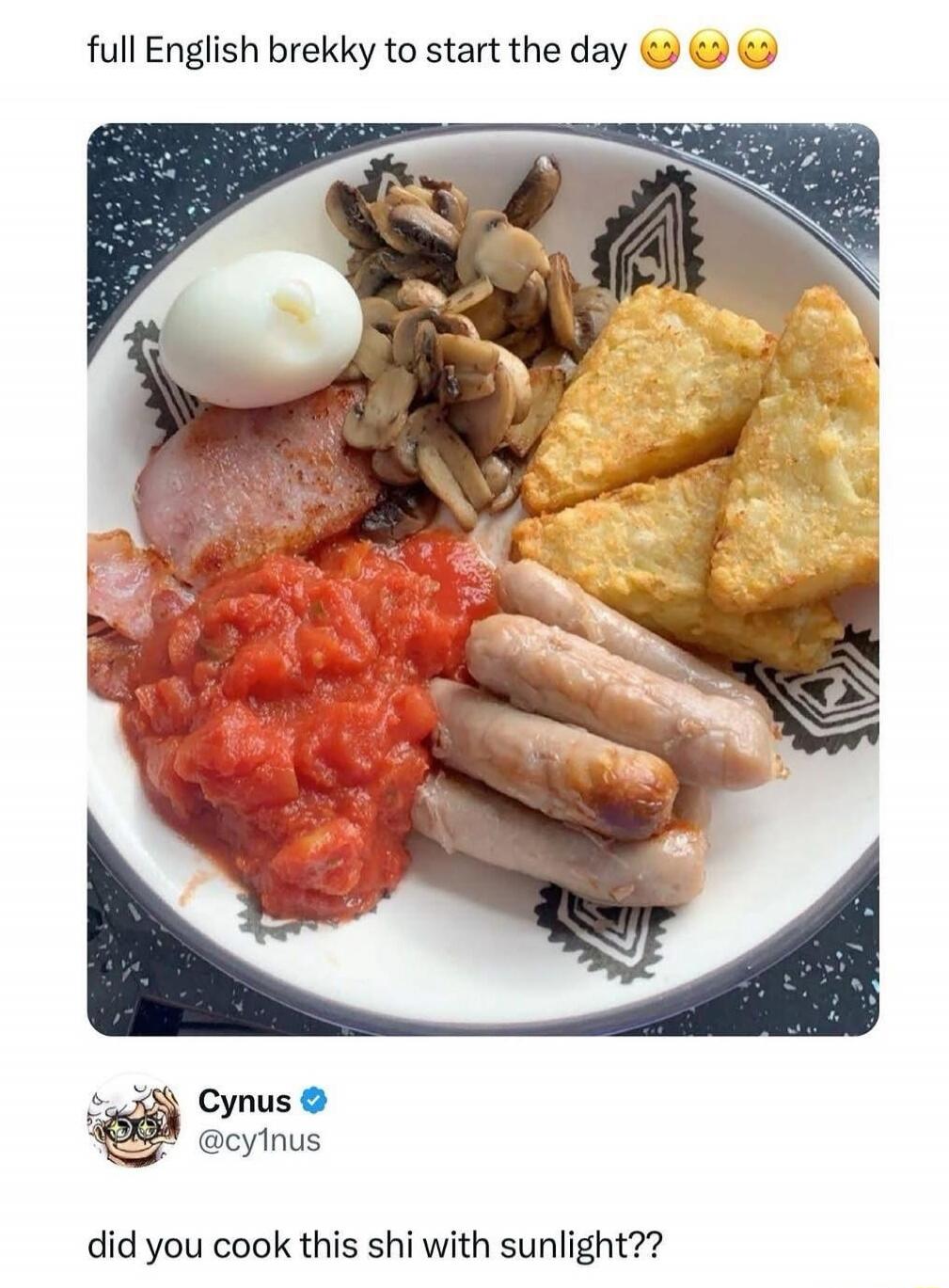 full English brekky to start the day 😋😋😋 did you cook this shi with sunlight??