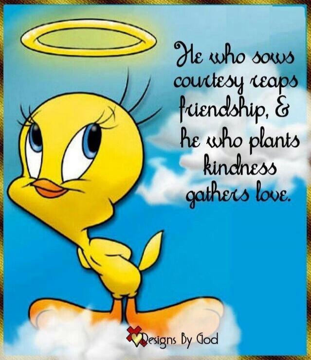 He who sows courtesy reaps friendship, & he who plants kindness gathers love. Designs By God