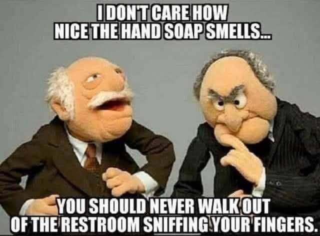 IDONTCAREHOW THA TR SllEllS y 2 b AIESYOU SHOULD NEVER Wll OF THERESTROOM SNIFFINGYOUR IIIIEEIIS