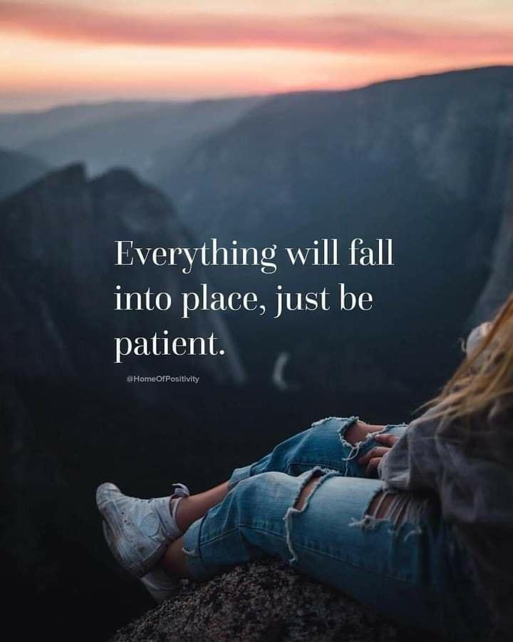 Everything will fall into place just be