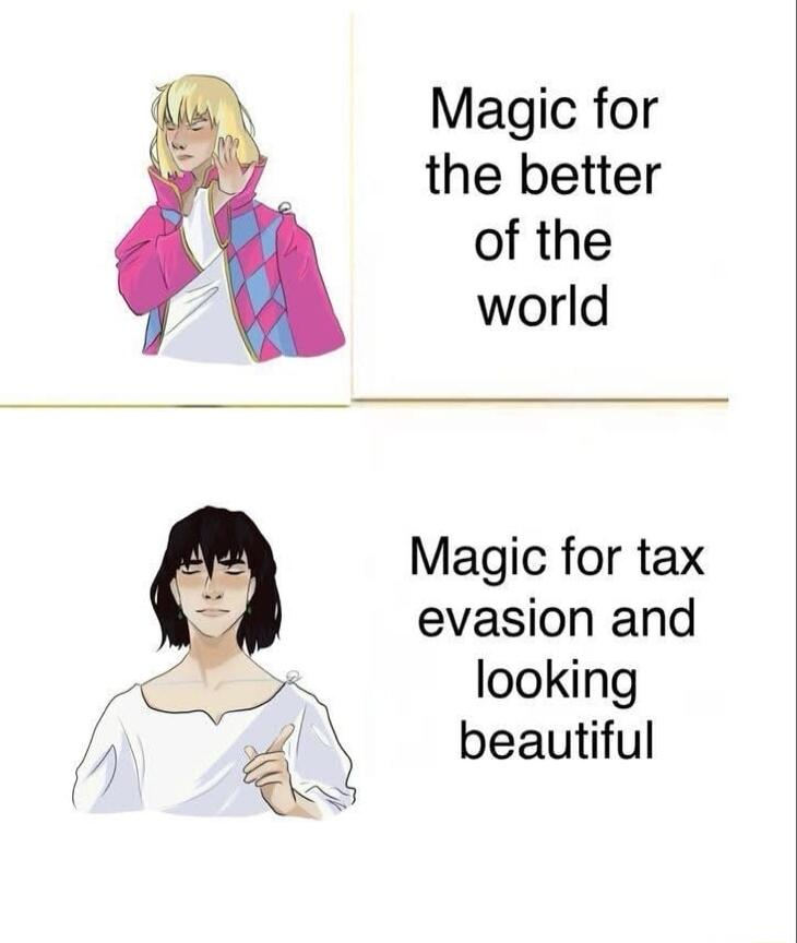 Magic for the better of the world Magic for tax evasion and looking beautiful