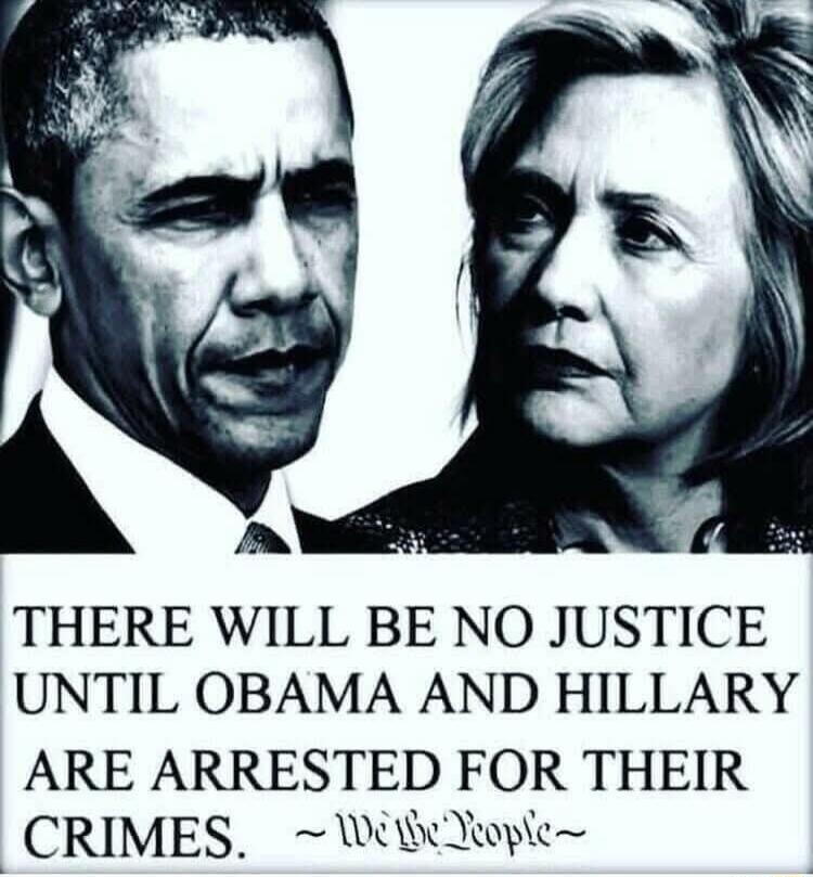 THERE WILL BE NO JUSTICE UNTIL OBAMA AND HILLARY ARE ARRESTED FOR THEIR CRIMES Wit tople