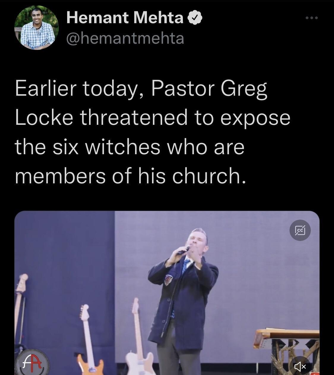 2 Hemant Mehta CLEMERNNENES Earlier today Pastor Greg Locke threatened to expose the six witches who are members of his church