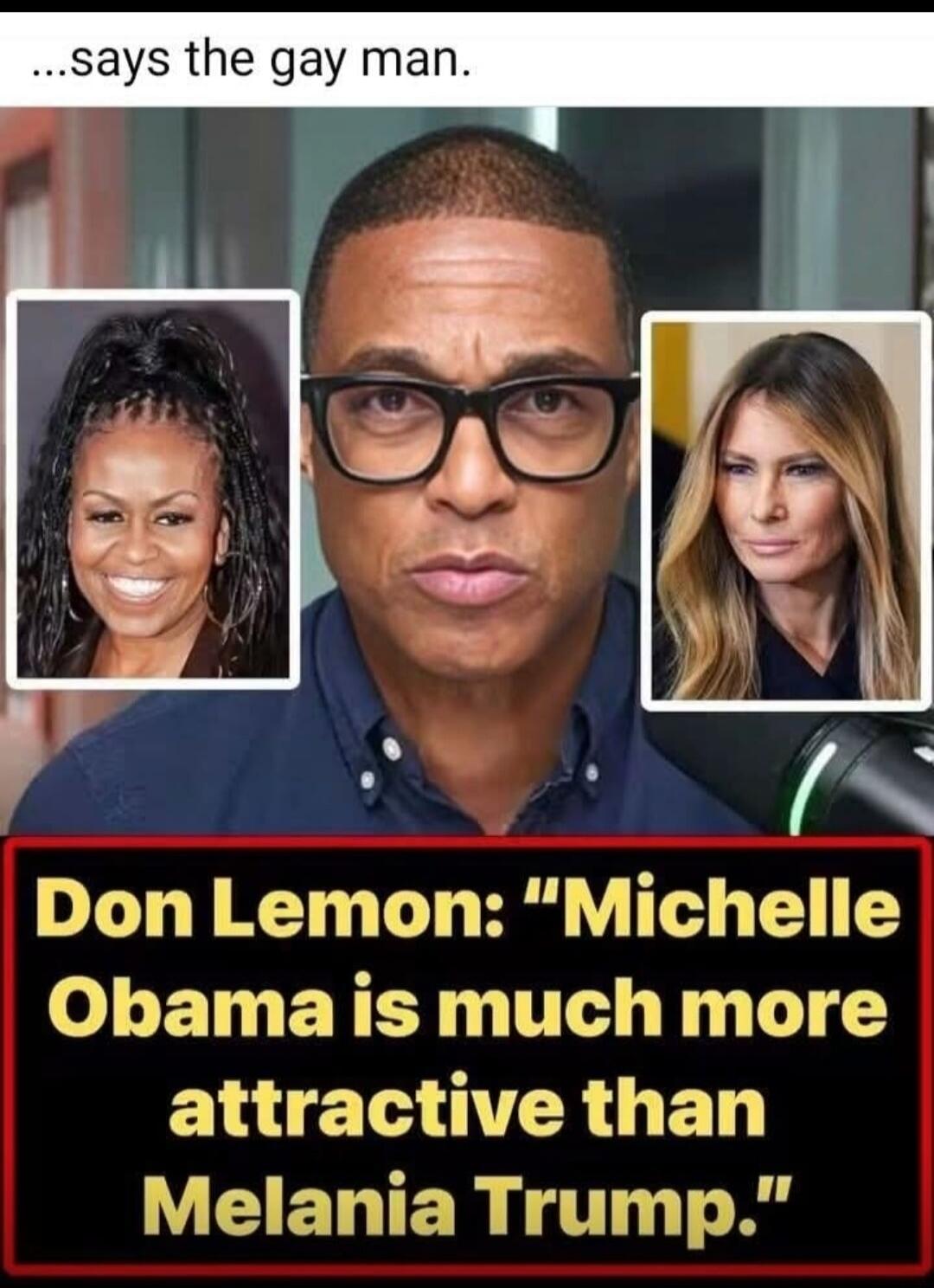 says the gay man. Don Lemon: 
