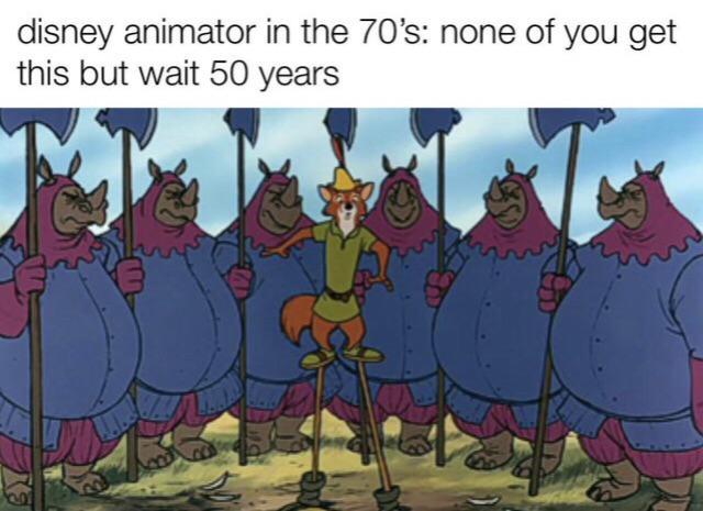 disney animator in the 70s none of you get this but wait 50 years