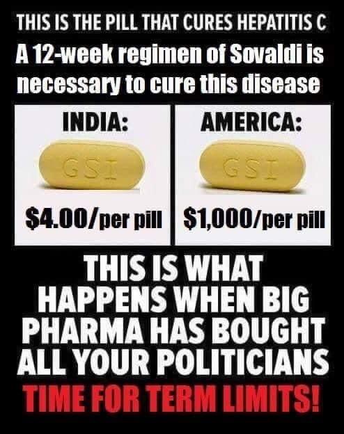 THIS IS THE PILL THAT CURES HEPATITIS C A12 week regimen of Sovaldiis necessary to cure this disease AMERICA 400per pill 1000per pill THIS IS WHAT HAPPENS WHEN BIG PHARMA HAS BOUGHT ALL YOUR POLITICIANS