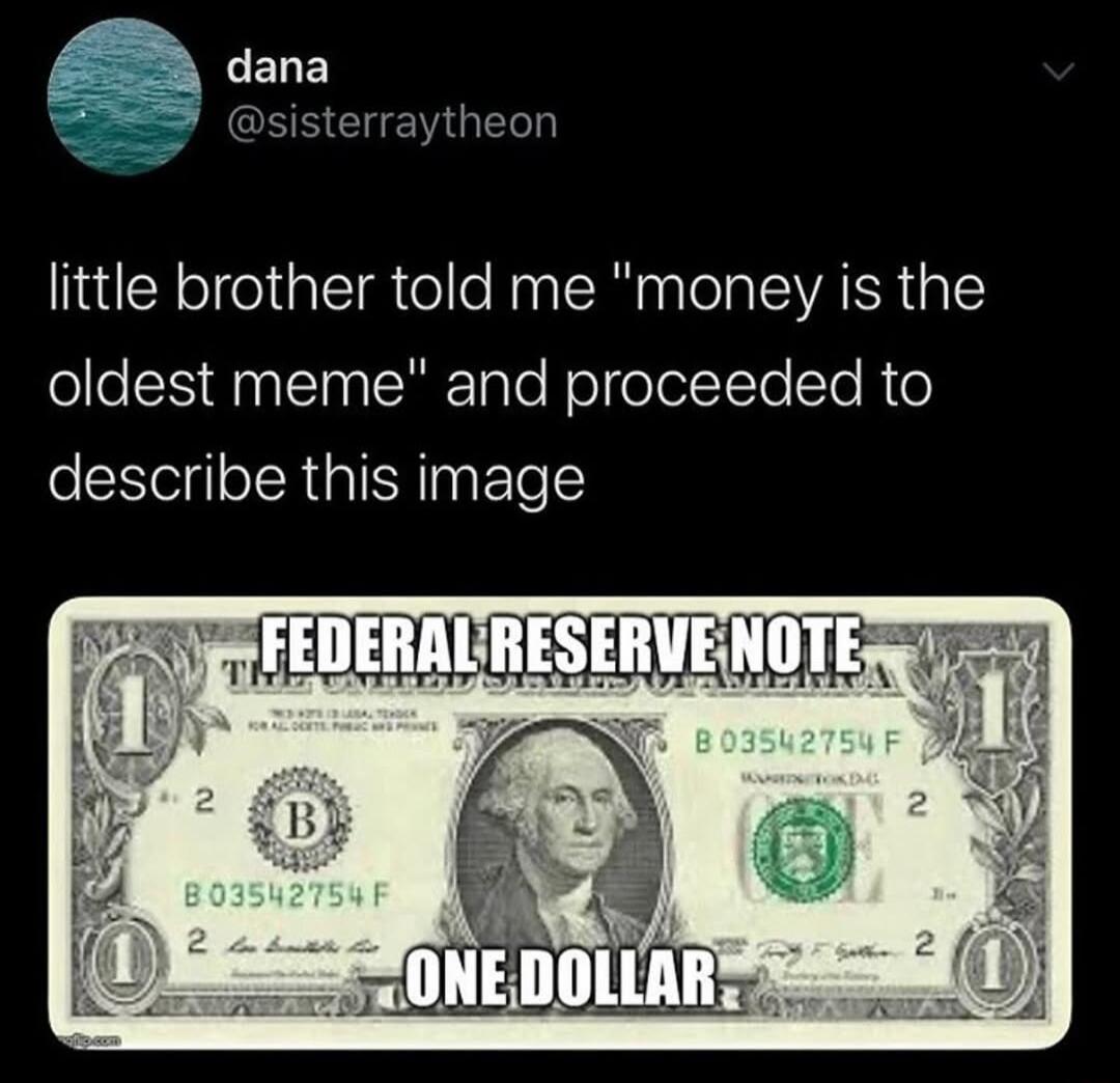 little brother told me money is the olle FnaI TaalNTole ol oleYTe Cle R o describe this image