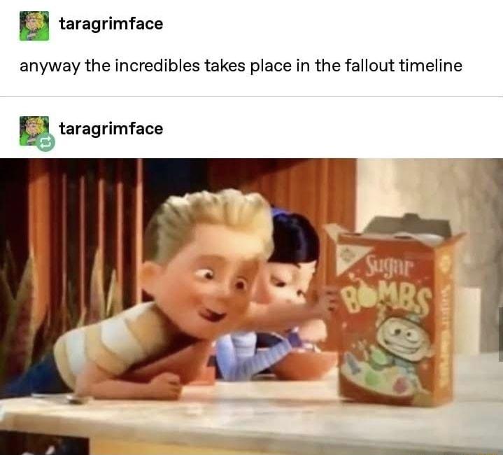 taragrimface anyway the incredibles takes place in the fallout timeline