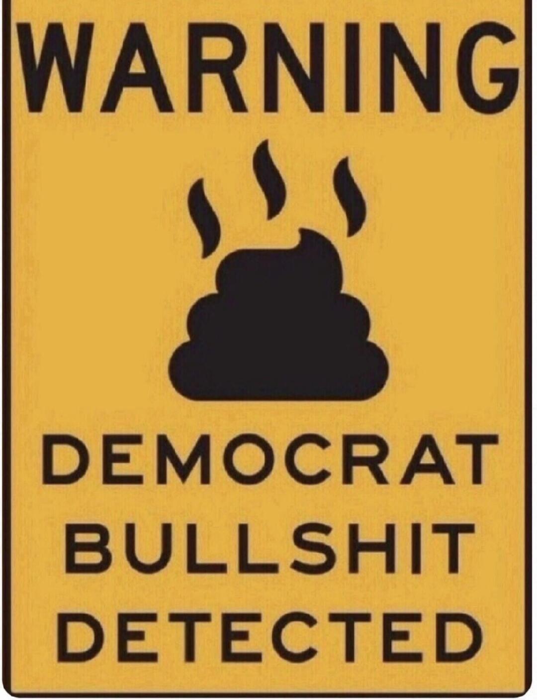 WARNING DEMOCRAT BULLSHIT DETECTED