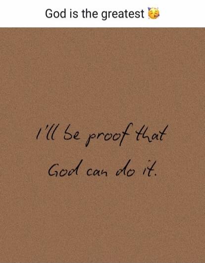 God is the greatest. I'll be proof that God can do it.