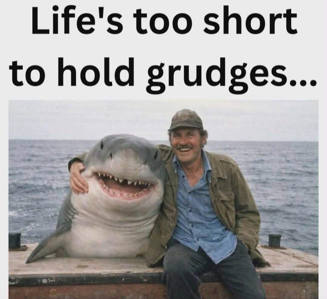 Life's too short to hold grudges...
