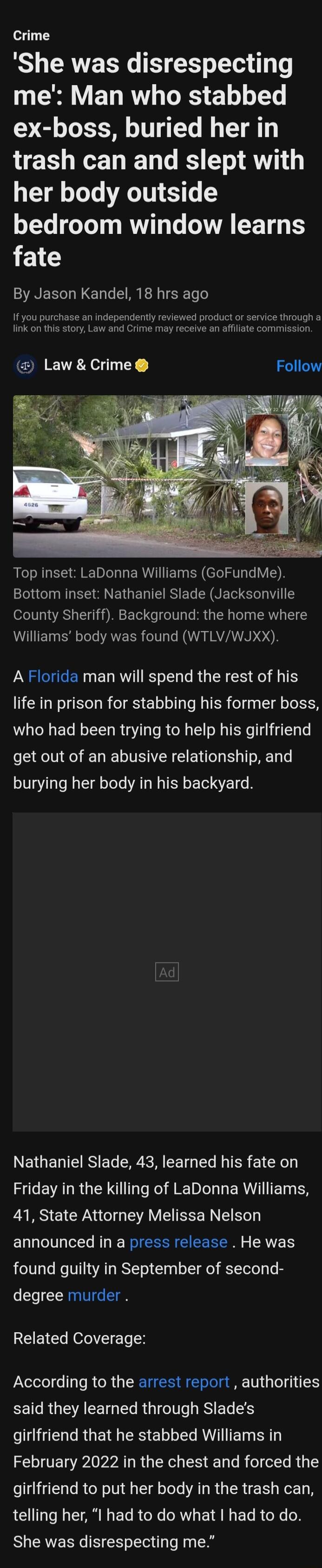 Crime She was disrespecting Rl ET R TS 1 0 o1 ex boss buried her in trash can and slept with her body outside o 1Te oTe Ty RO T3 s VA BT T fate By Jason Kandel 18 hrs ago If you purchase an independently reviewed product or service through a fink on this story Law and Crime may receive an affliate commission Law Crime Follow Top inset LaDonna Williams GoFundMe Bottom inset Nathaniel Slade Jacksonv