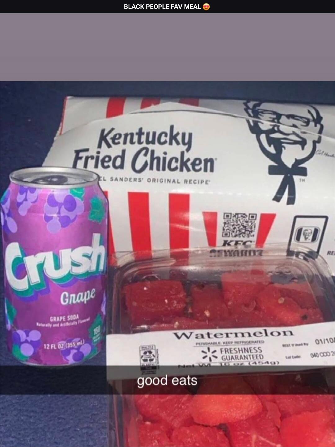 BLACK PEOPLE FAV MEAL 😍 good eats Kentucky Fried Chicken COLONEL SANDERS' ORIGINAL RECIPE KFC Crush Grape GRAPE SODA Naturally and Artificially Flavored 12 FL OZ (355 mL) Watermelon PERISHABLE. KEEP REFRIGERATED FRESHNESS GUARANTEED Net Wt 16 OZ (454g)