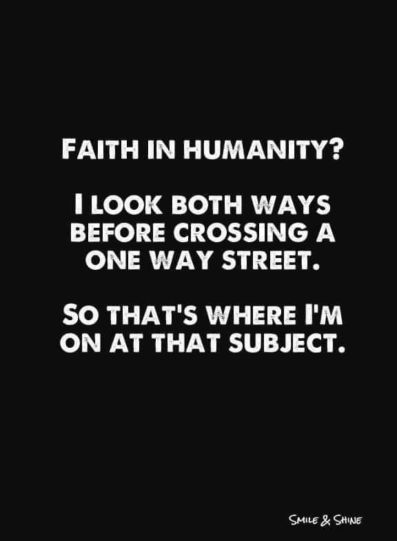 FAITH IN HUMANITY XoTo qTo RV7N 5 BEFORE CROSSING A ONE WAY STREET SO THATS WHERE IM ON AT THAT SUBJECT Shue SHwe