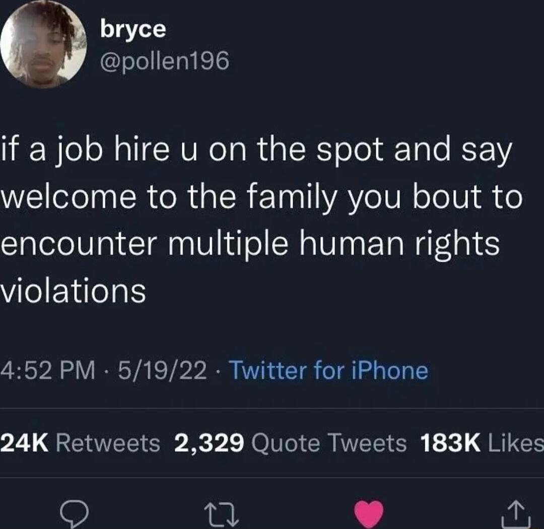 bryce pollen196 if a job hire u on the spot and say W T IR e Rt TR ET0a 1AV IV N o eIVl encounter multiple human rights violations 452 PM 51922 Twitter for iPhone 2 QREIVETTEN e 1 NOTTeI R ATl QT G R