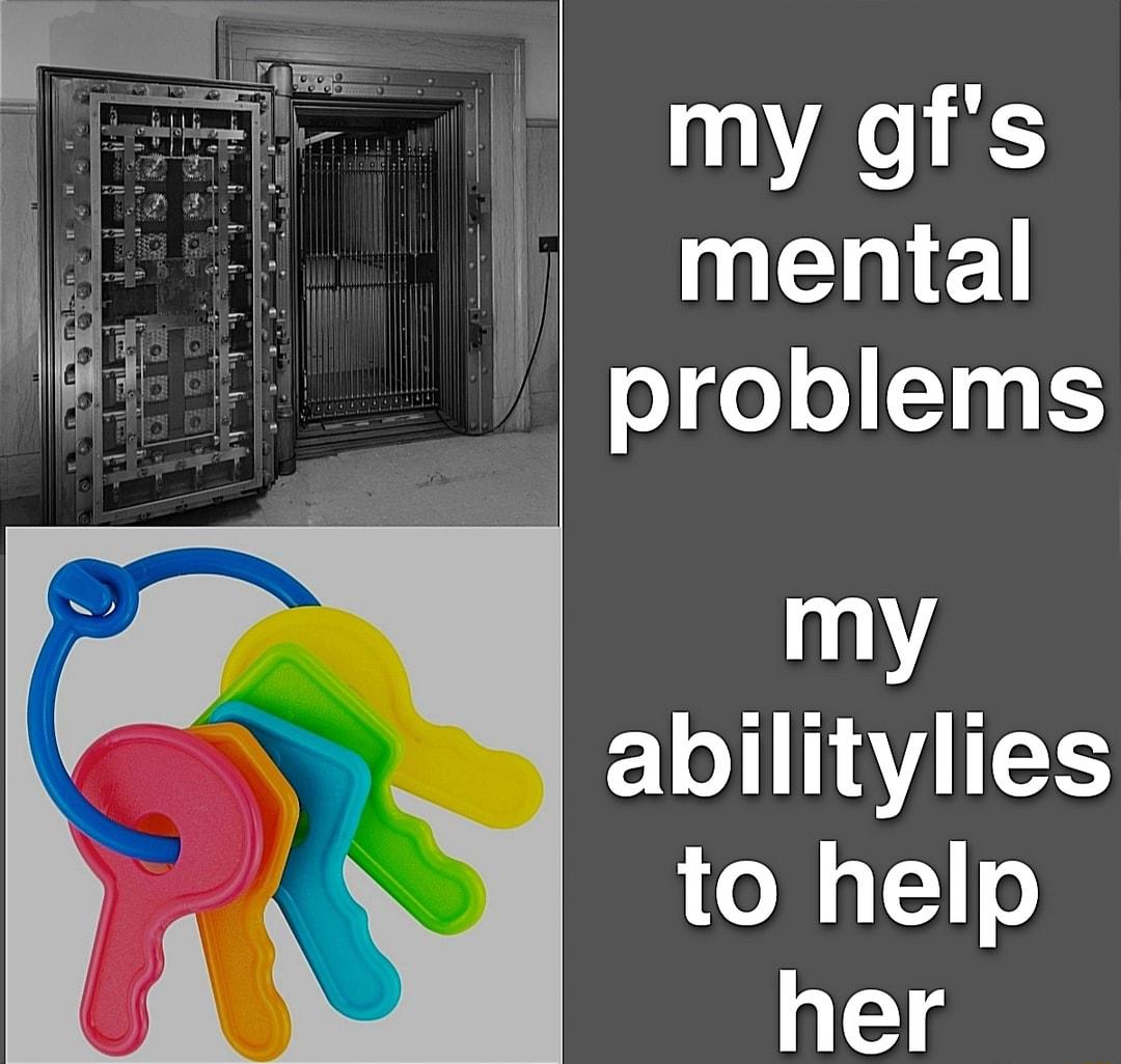 my gfs mental problems my o N VA1 o Mg 1 o 1