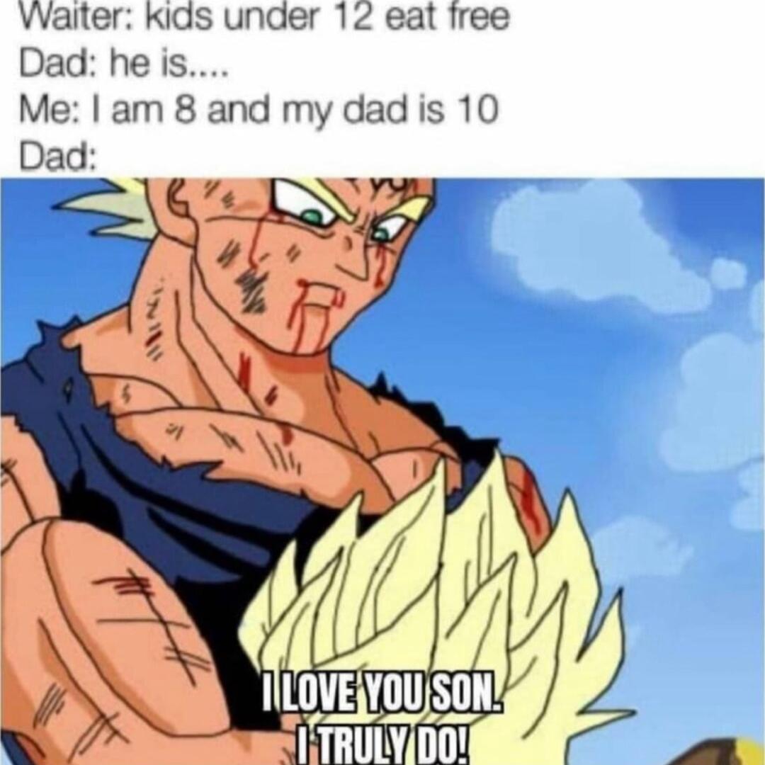 Vvaiter Kids under 12 eat free Dad he is Me am 8 and my dad is 10 _Dad