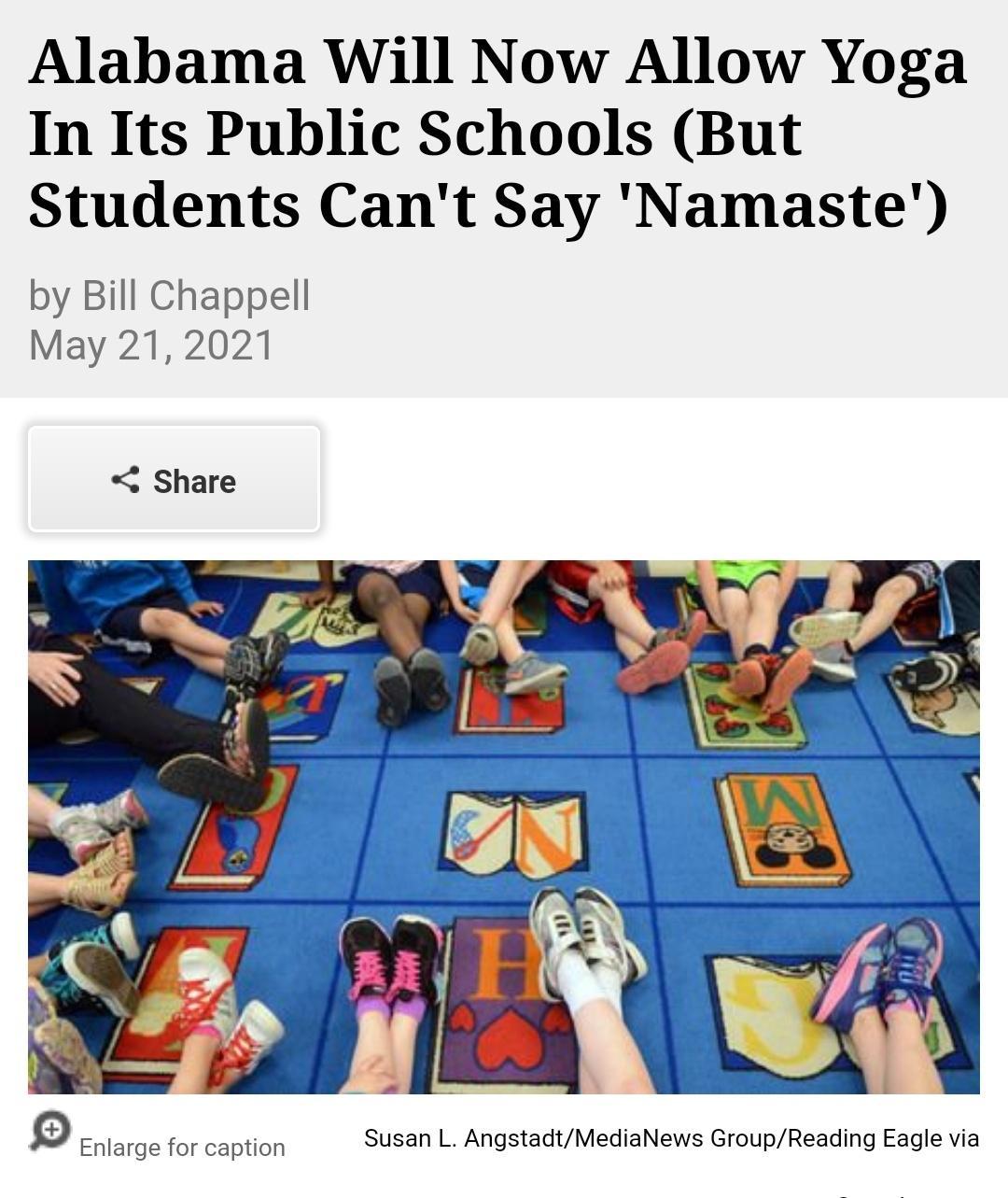 Alabama Will Now Allow Yoga In Its Public Schools But Students Cant Say Namaste by Bill Chappell May 21 2021 Q Enlarge for caption Susan L AngstadtMediaNews GroupReading Eagle via