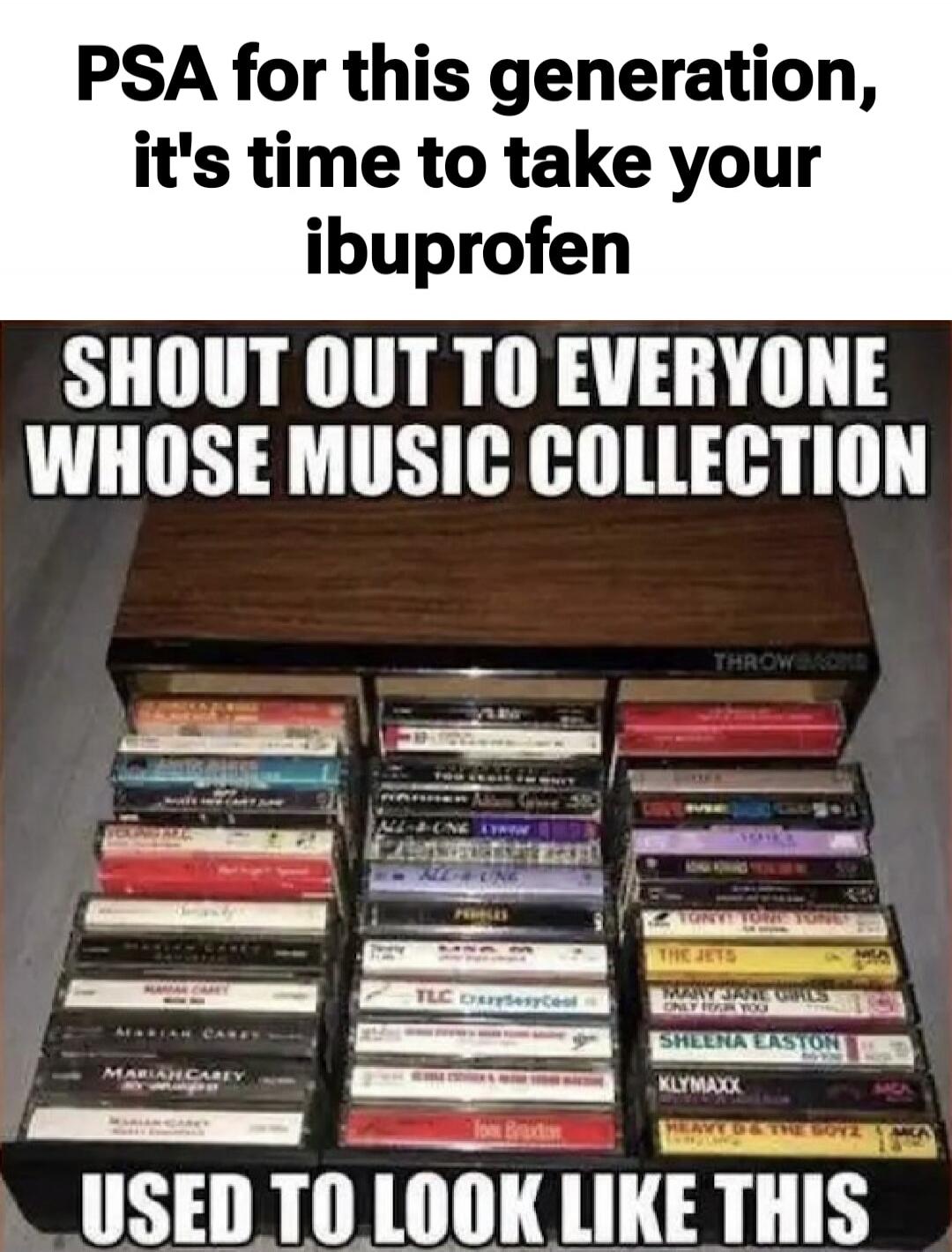 PSA for this generation, it's time to take your ibuprofen
SHOUT OUT TO EVERYONE WHOSE MUSIC COLLECTION USED TO LOOK LIKE THIS