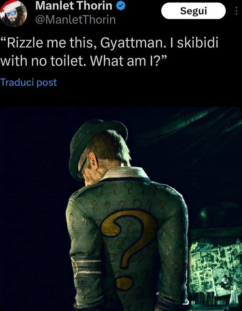 Manlet Thorin LAV ERIE Rizzle me this Gyattman skibidi with no toilet What am 1 Traduci post