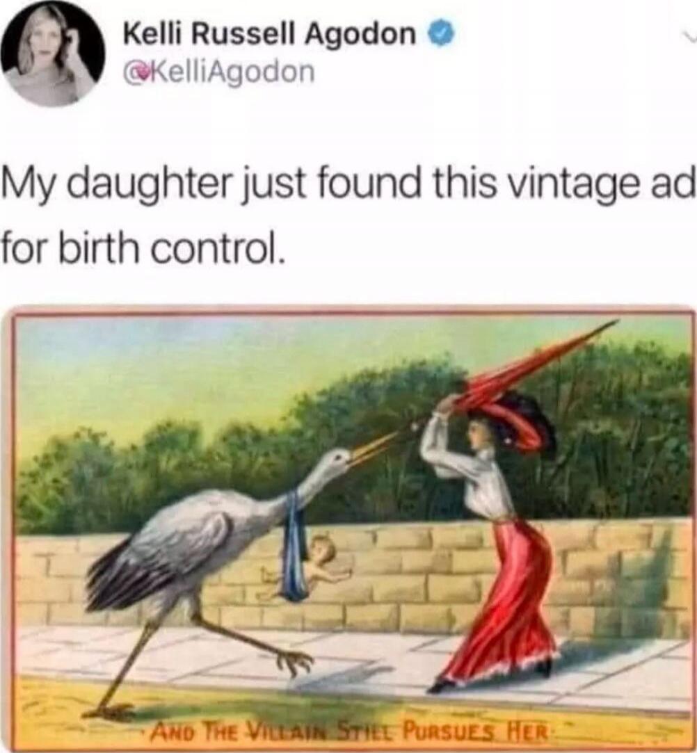 My daughter just found this vintage ad for birth control.

AND THE VILLAIN STILL PURSUES HER