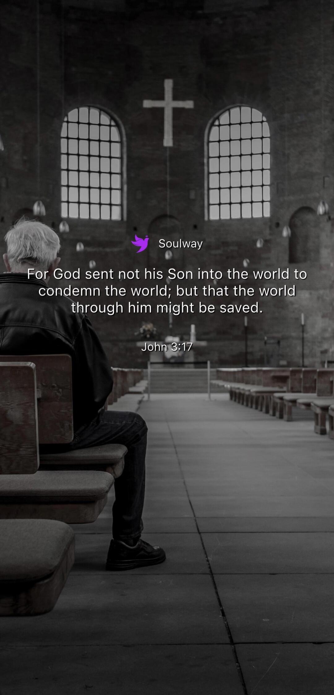 Soulway For God sent not his Son into the world to condemn the world; but that the world through him might be saved. John 3:17