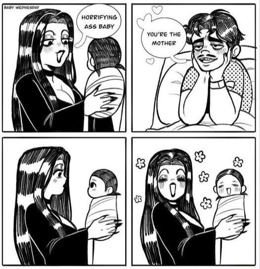 BABY WEDNESDAY. HORRIFYING ASS BABY. YOU'RE THE MOTHER.