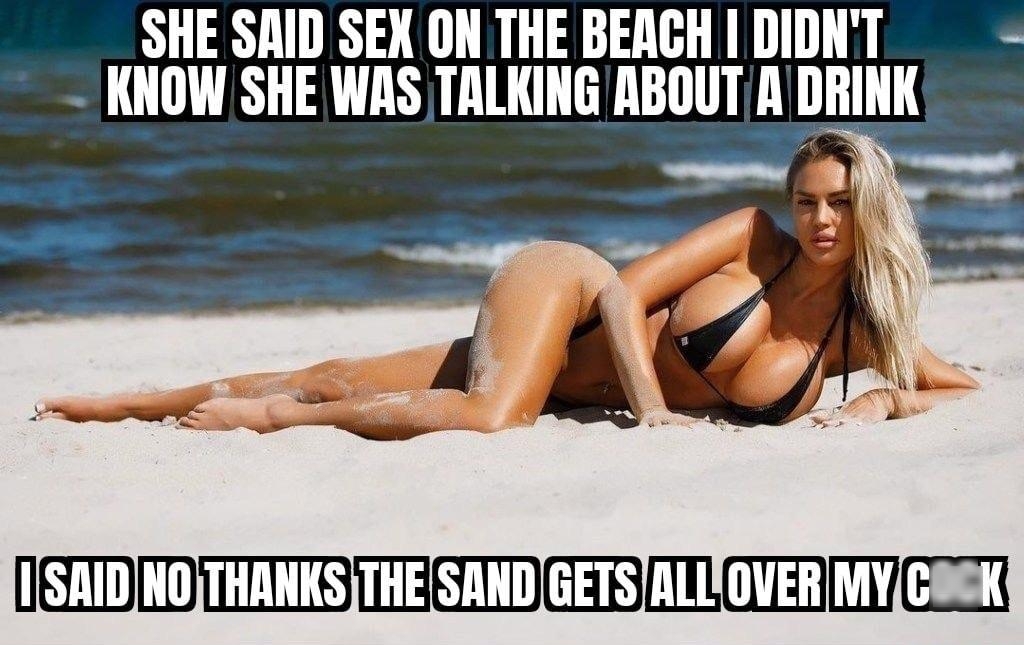 SHE SAID SEX ON THE BEACH DIDNT KNOW SHE WAS TALKING ABOUT A DBIIIK I DML TSIEE TS ATTETT