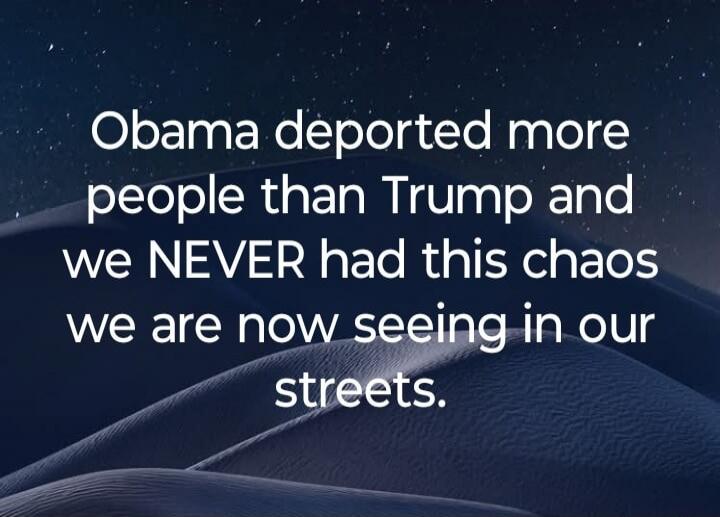 Obama deported more people than Trump and we NEVER had this chaos we are now seeing in our streets.